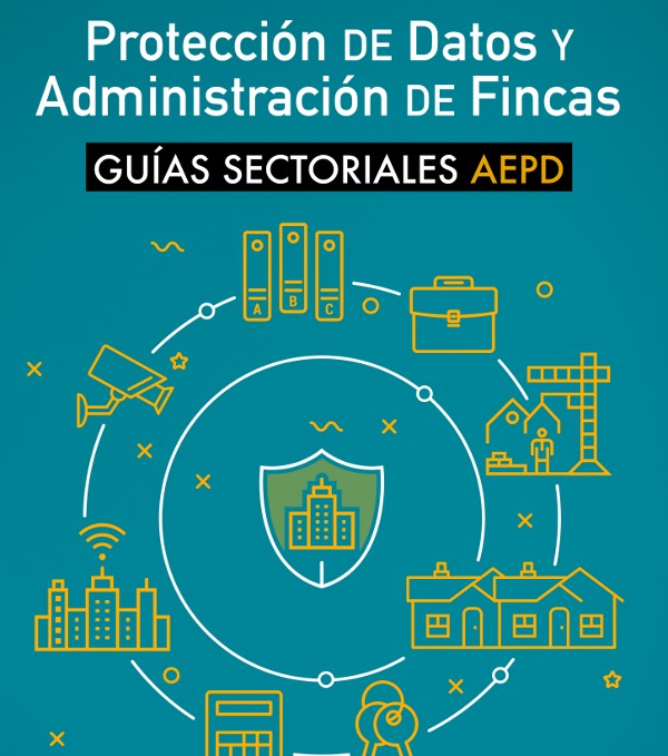 Administradores de fincas, protección de datos, guías sectoriales AEPD, software de gestión, normativa de privacidad.